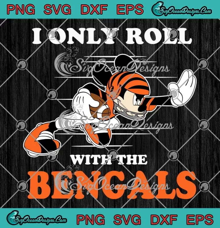 I Only Roll With The Bengals Svg Nfl Mickey Mouse Svg Cincinnati