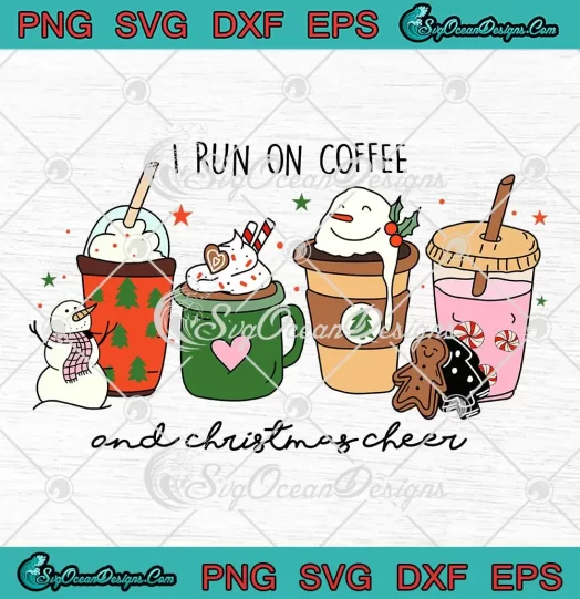 I Run On Coffee And Christmas Cheer SVG - Christmas Drinking Party SVG PNG, Cricut File