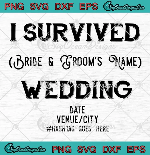 I Survived Custom Name Wedding SVG - Cute Couple Gift SVG PNG, Cricut File