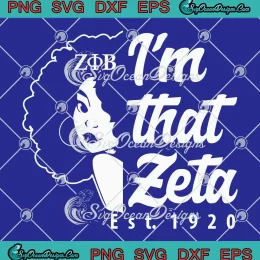 I'm That Zeta Est. 1920 SVG - Zeta Phi Beta Sorority Sisterhood SVG PNG EPS DXF PDF, Cricut File