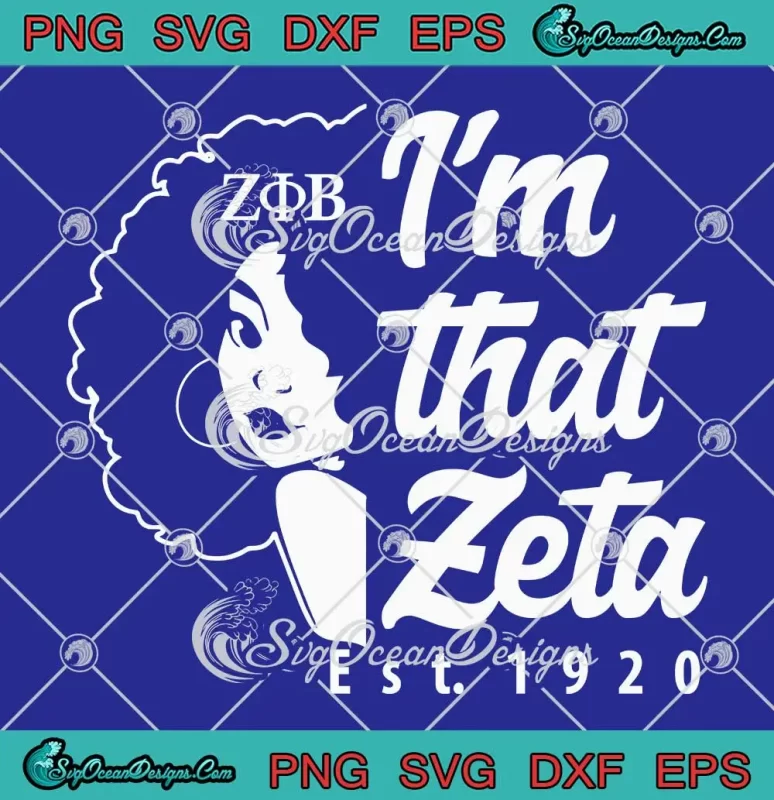 I'm That Zeta Est. 1920 SVG - Zeta Phi Beta Sorority Sisterhood SVG PNG ...