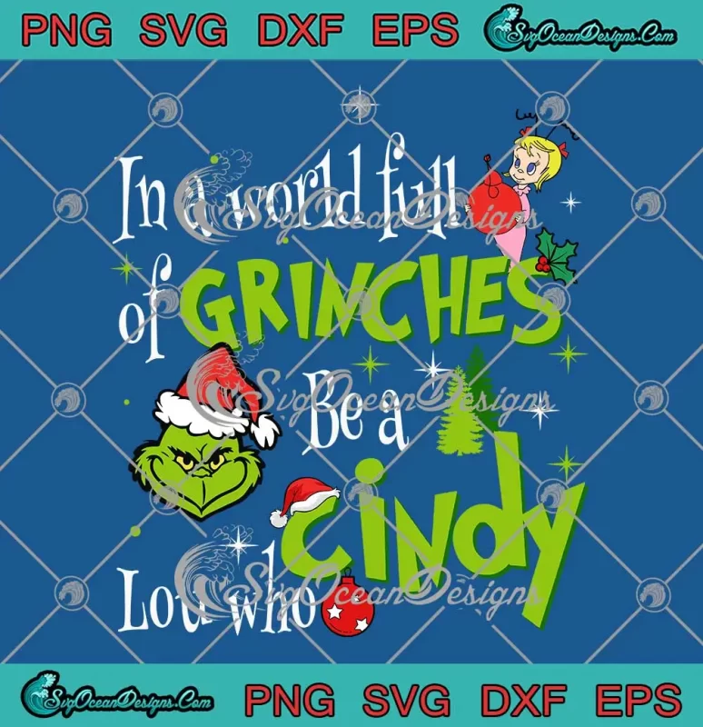 In A World Full Of Grinches SVG - Be A Cindy Lou Who SVG - Christmas ...