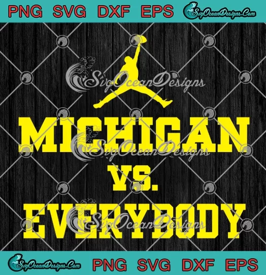 Jordan Michigan Vs Everybody SVG - Michigan Wolverines Football SVG PNG, Cricut File