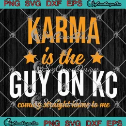 Karma Is The Guy On KC SVG - Coming Straight Home To Me SVG - Swift Kelce SVG PNG, Cricut File