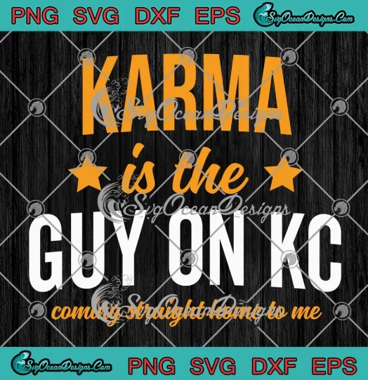 Karma Is The Guy On KC SVG - Coming Straight Home To Me SVG - Swift Kelce SVG PNG, Cricut File