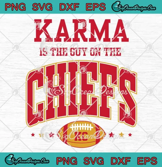 Karma Is The Guy On The Chiefs SVG - Kansas City Chiefs SVG - Football Trendy SVG PNG, Cricut File