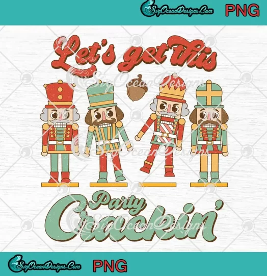 Let's Get This Party Crackin Retro PNG - Christmas Nutcrackers PNG JPG Clipart, Digital Download