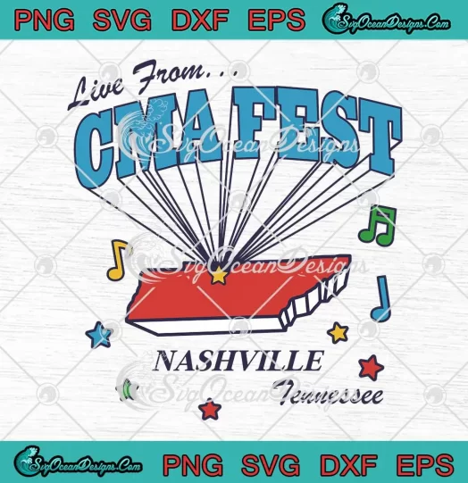 Live From CMA Fest SVG - Nashville Tennessee SVG - The CMA Music Festival SVG PNG, Cricut File