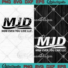 MJD How Ever You Like LLC SVG - MJD Designs White SVG PNG EPS DXF PDF, Cricut File