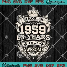 Made In 1959 65 Years SVG - 2024 Awesome SVG - 65th Birthday Gift SVG PNG, Cricut File