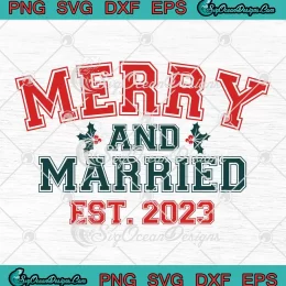Merry And Married Est. 2023 SVG - Christmas Wedding SVG - Couples Christmas SVG PNG, Cricut File