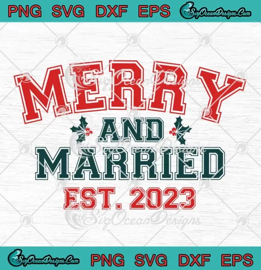 Merry And Married Est. 2023 SVG - Christmas Wedding SVG - Couples Christmas SVG PNG, Cricut File