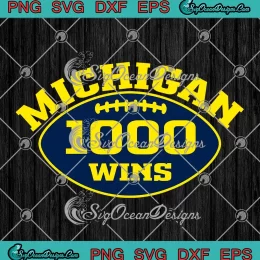 Michigan 1000 Wins 2023 SVG - Michigan Wolverines Football SVG PNG, Cricut File