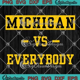 Michigan Vs Everybody Trendy SVG - Michigan Wolverines Football SVG PNG, Cricut File