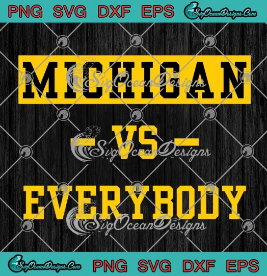 Michigan Vs Everybody Trendy SVG - Michigan Wolverines Football SVG PNG, Cricut File