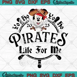Mickey Pirate Disney Cruise 2023 SVG - Yo Ho Yo Ho Pirates Life For Me SVG PNG EPS DXF PDF, Cricut File