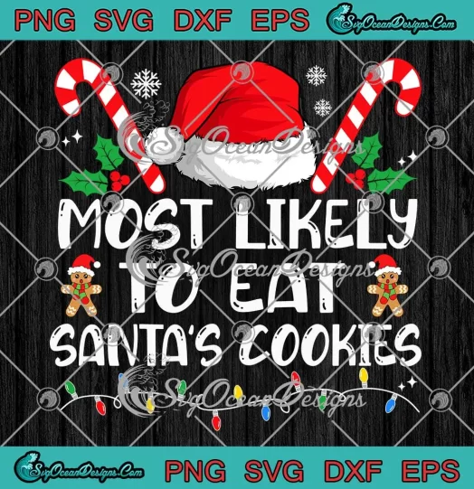 Most Likely To Eat Santa's Cookies SVG - Matching Family Christmas SVG PNG, Cricut File