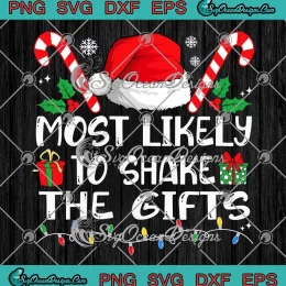 Most Likely To Shake The Gifts SVG - Matching Family Christmas SVG PNG, Cricut File