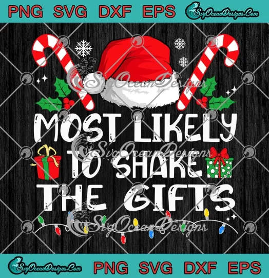 Most Likely To Shake The Gifts SVG - Matching Family Christmas SVG PNG, Cricut File
