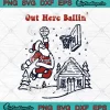 Out Here Ballin Funny Christmas SVG - Santa Loves Basketball SVG PNG EPS DXF PDF, Cricut File