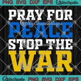 Pray For Peace Stop The War SVG, Trendy Quote SVG PNG EPS DXF PDF, Cricut File