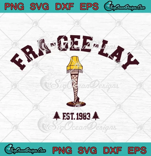 Retro Fra Gee Lay Est. 1983 SVG - A Christmas Story SVG - Fragile Leg Lamp SVG PNG, Cricut File