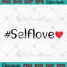 Self Love Heart Cute Gift SVG - Self Love SVG - Funny Slogan SVG PNG, Cricut File