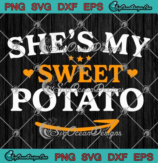 She's My Sweet Potato Thanksgiving SVG - Matching Couple Thanksgiving SVG PNG, Cricut File