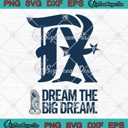 TX Dream The Big Dream SVG - Texas Rangers Baseball SVG - City Connect 2023 SVG PNG, Cricut File