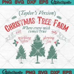 Taylor Swift Christmas Tree Farm SVG - Where Every Wish Comes True SVG PNG, Cricut File
