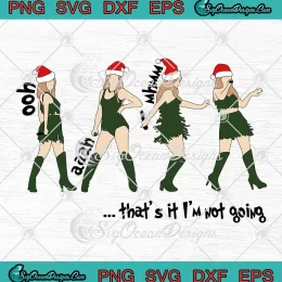 Taylor Swift Santa Hat Christmas SVG - That's It I'm Not Going Xmas SVG PNG, Cricut File