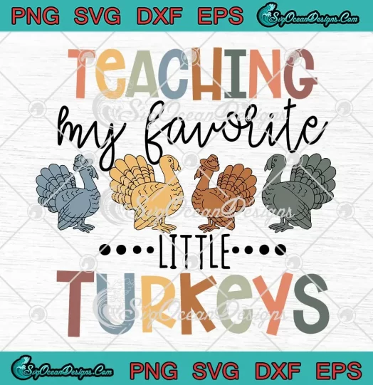 Teaching My Favorite Little Turkeys SVG - Thanksgiving Teacher SVG - Turkey Day SVG PNG, Cricut File