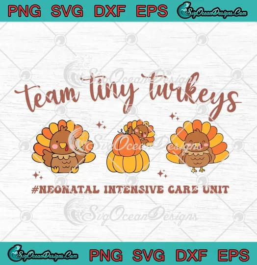 Team Tiny Turkeys Thanksgiving SVG - Neonatal Intensive Care Unit SVG - NICU Nurse SVG PNG, Cricut File
