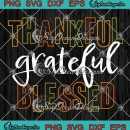 Thankful Grateful Blessed SVG - Fall Autumn Thanksgiving Day SVG PNG, Cricut File