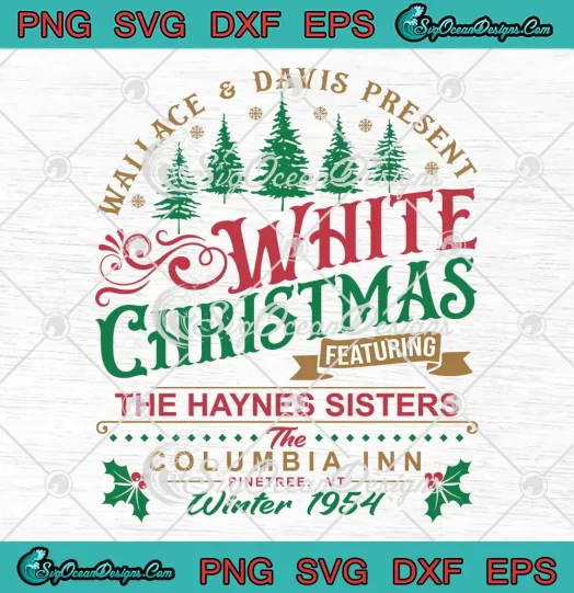 White Christmas Movie SVG - Wallace And Davis Present SVG - The Haynes Sisters SVG PNG, Cricut File