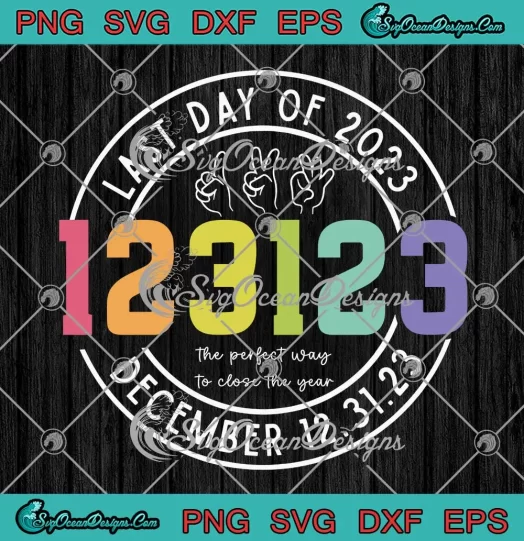 123123 Last Day Of 2023 SVG - Funny New Year's Eve SVG PNG, Cricut File