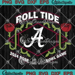 Alabama Crimson Tide Roll Tide SVG - 2024 Rose Bowl Game SVG PNG, Cricut File