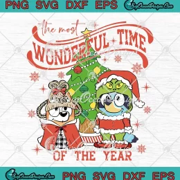 Bluey The Most Wonderful Time SVG - Of The Year Christmas SVG PNG, Cricut File