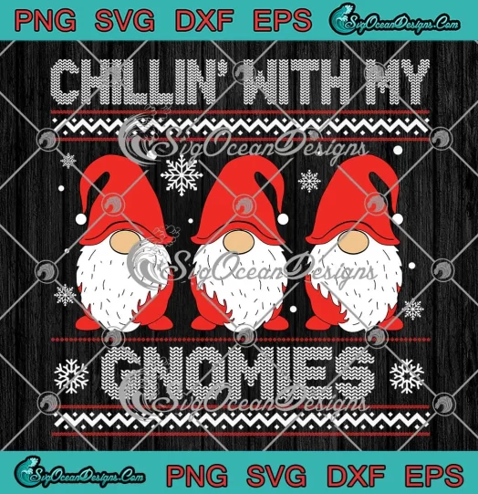Chillin With My Gnomies Xmas SVG - Family Christmas Gnome SVG PNG, Cricut File