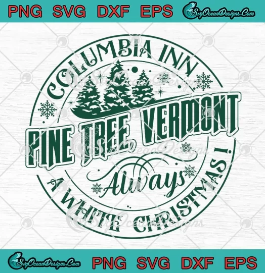 Columbia Inn Pine Tree Vermont SVG - Always A White Christmas SVG PNG, Cricut File