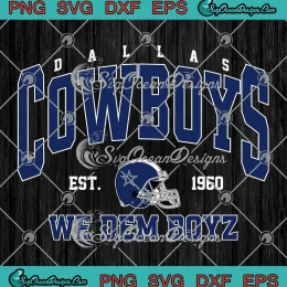 Dallas Cowboys Est. 1960 SVG - We Dem Boyz SVG PNG, Cricut File
