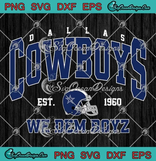 Dallas Cowboys Est. 1960 SVG - We Dem Boyz SVG PNG, Cricut File