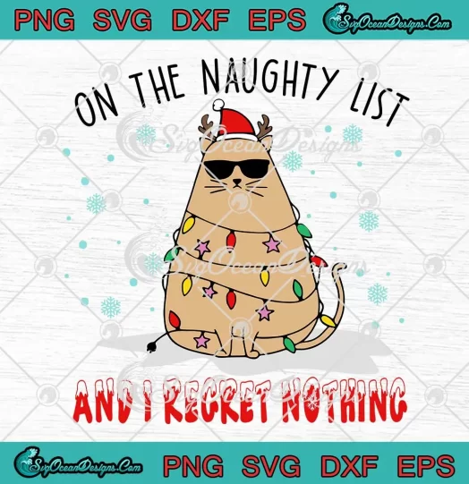 Funny Cat Christmas Lights SVG - On The Naughty List SVG - And I Regret Nothing SVG PNG, Cricut File