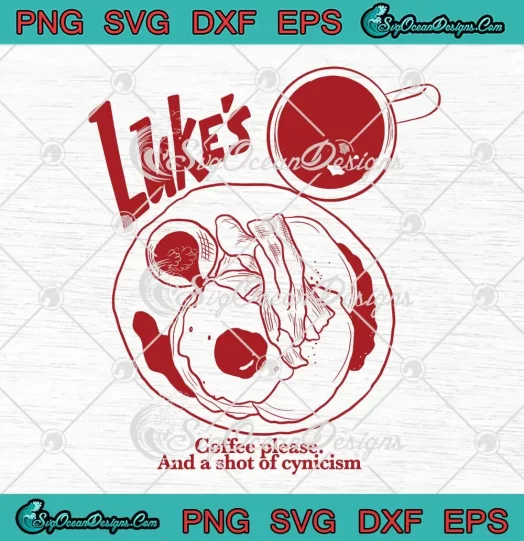 Gilmore Girls Luke's Coffee Please SVG - And A Shot Of Cynicism SVG PNG, Cricut File