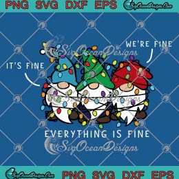 Gnome It's Fine We're Fine SVG - Everything Is Fine SVG - Christmas Light SVG PNG, Cricut File