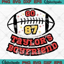 Go 87 Taylor's Boyfriend Football SVG, Travis Kelce x Taylor Swift SVG PNG EPS DXF PDF, Cricut File