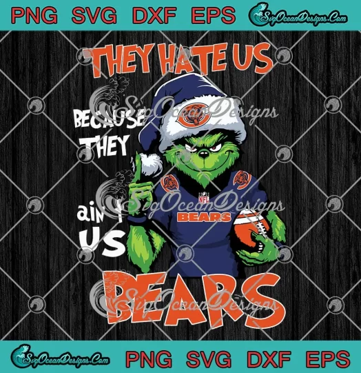 Grinch Chicago Bears Christmas SVG - They Hate Us SVG - Because They Ain't Us SVG PNG, Cricut File