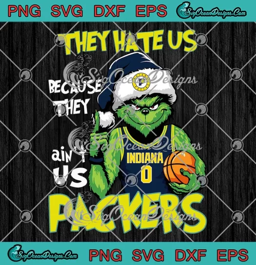 Grinch Indiana Pacers Christmas SVG - They Hate Us SVG - Grinch Basketball SVG PNG, Cricut File
