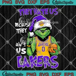 Grinch Los Angeles Lakers Christmas SVG, They Hate Us SVG, Because They Ain't Us SVG PNG EPS DXF PDF, Cricut File