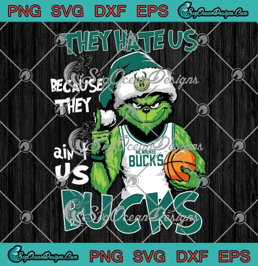 Grinch Milwaukee Bucks Christmas SVG - They Hate Us SVG - Because They Ain't Us SVG PNG, Cricut File
